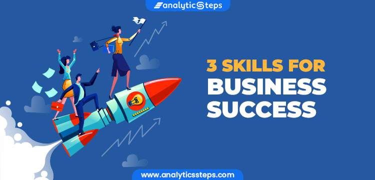 3 Skills for Business Success title banner